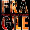 Fragile - Poison Quells Poison